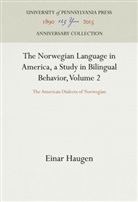 Einar Haugen - The Norwegian Language in America, a Study in Bilingual Behavior, Volume 2