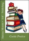 Simone Moretti - Self-publishing: guida pratica