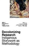 Jo-Ann Lee-Morgan Archibald, Jo-Ann Bol Jun Le Archibald Q''''um Q''''um Xiiem, Jo-Ann Archibald Q'um Q'um Xiiem, Jenny Bol Jun Lee-Morgan, de Santolo, Jason de Santolo... - Decolonizing Research
