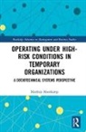Matthijs Moorkamp - Operating Under High-Risk Conditions in Temporary Organizations