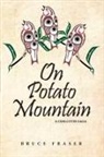 Bruce Fraser, Fraser Bruce - On Potato Mountain