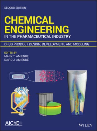 David J Am Ende, David J. Am Ende, David J. Am Ende Am Ende, Mary T. am Ende, Mary T. Am Ende Am Ende, Mary Tany am Ende... - Chemical Engineering in the Pharmaceutical Industry - Drug Product Design, Development, and Modeling