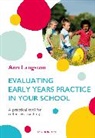 Ann Langston, Langston Ann - Evaluating Early Years Practice in Your School