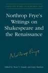 Northrop Frye, Troni y Grande, Troni Y. Grande, Garry Sherbert - Northrop Frye''s Writings on Shakespeare and the Renaissance