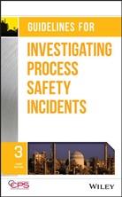 CCPS, Ccps (Center for Chemical Process Saf, CCPS (Center for Chemical Process Safety), Center for Chemical Process Safety (Ccps, Center for Chemical Process Safety (CCPS) - Guidelines for Investigating Process Safety Incidents