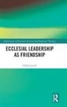Lynch, Chloe Lynch, Chloe (London School of Theology Lynch - Ecclesial Leadership As Friendship