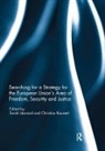 Sarah (University of Dundee Leonard, Sarah (Vesalius College Leonard, Christian Kaunert, Christian (University of Dundee Kaunert, Kaunert Christian, Sarah Leonard... - Searching for a Strategy for the European Unions Area of Freedom,