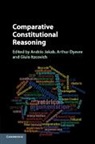 Andras Jakab, Andras Dyevre Jakab, Arthur Dyevre, Dyevre Arthur, Giulio Itzcovich, Giulo Itzcovich... - Comparative Constitutional Reasoning