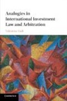 Valentina Vadi, Valentina (Lancaster University) Vadi, Vadi Valentina - Analogies in International Investment Law and Arbitration