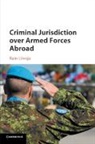 Rain Liivoja, Rain (University of Queensland) Liivoja, Liivoja Rain - Criminal Jurisdiction Over Armed Forces Abroad