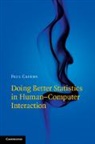 Paul Cairns, Paul (University of York) Cairns - Doing Better Statistics in Human-Computer Interaction