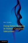 Paul Cairns, Paul (University of York) Cairns - Doing Better Statistics in Human-Computer Interaction