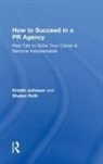 Kristin Johnson, Kristin Roth Johnson, Shalon Roth - How to Succeed in a Pr Agency