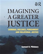 Samuel H. Pillsbury, Pillsbury Samuel H. - Imagining a Greater Justice