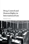 Richard Lines, Richard (University of Essex) Lines, Lines Richard - Drug Control and Human Rights in International Law