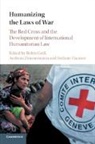 Robin (Universitat Hannover Germany) Zimmerma Gei, Robin Geiss, Robin Gei, Robin Geiss, Robin (University of Glasgow) Geiss, Stefanie Haumer... - Humanizing the Laws of War