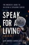 Anne Bruce, Sardek Love - Speak for a Living, 2nd Edition: The Insider's Guide to Building a Speaking Career