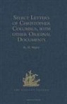 R H Major, R. H. Major - Select Letters of Christopher Columbus, With Other Original