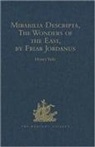 Henry Yule, Sir Henry Yule - Mirabilia Descripta, the Wonders of the East, By Friar Jordanus