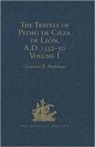 Sir Clements Markham, Sir Clements R. Markham - Travels of Pedro De Cieza De Leon, A.d. 1532 50, Contained in First