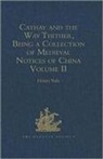 Henry Yule, Sir Henry Yule - CATHAY AND WAY THITHER BEING CO