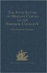 Don Pascual De Gayangos - Fifth Letter of Hernan Cortes to the Emperor Charles V, Containing