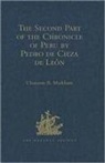 Sir Clements Markham, Sir Clements R. Markham - Second Part of the Chronicle of Peru By Pedro De Cieza De Leon