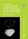 Jose Maria Caminoa - Un Estudio De Tecnologia Litica Desde La Antropologia De Las