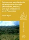 Gerald Migeon - Patrones De Asentamiento Del Malpais De Zacapu Michoacan, Mexico Y