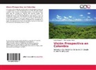 Luci Henao V, Lucio Henao V, Lucio Henao V., Martha Jaramillo B, Martha Jaramillo B. - Visión Prospectiva en Colombia
