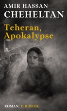 Amir Hassan Cheheltan - Teheran, Apokalypse