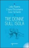 Gaia Formenti, Chiara Mezzalama, Lidia Ravera - Tre donne sull'isola