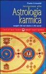 Paolo Crimaldi - Iniziazione alla astrologia karmica. Scopri chi sei stato e chi sarai