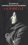 Evgenija Jaroslavskaja-Markon - La ribelle