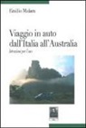 Emilio Malara - Viaggio in auto dall'Italia all'Australia. Istruzione per l'uso