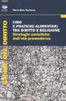 Maria Sole Testuzza - Cibo e pratiche alimentari tra diritto e religione. Strategie euristiche dell'età premoderna
