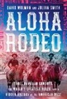 Julian Smith, David Wolman, David Smith Wolman - Aloha Rodeo