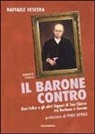 Raffaele Vescera - Il barone contro. Don Felice e gli altri signori di San Chirico tra Borbone e Savoia