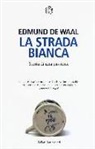 Edmund de Waal - La strada bianca. Storia di una passione