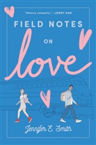 Jennifer E Smith, Jennifer E. Smith - Field Notes on Love