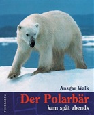 Ansgar Walk - Der Polarbär kam spät abends