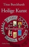 Titus Burckhardt - Heilige Kunst in den Weltreligionen