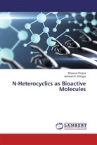 Bhawn Chopra, Bhawna Chopra, Ashwani K Dhingra, Ashwani K. Dhingra - N-Heterocyclics as Bioactive Molecules