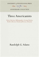 Randolph G Adams, Randolph G. Adams - Three Americanists