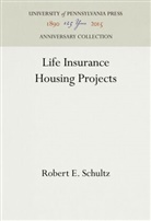 Robert E Schultz, Robert E. Schultz - Life Insurance Housing Projects