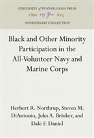 John A Brinker, John A. Brinker, Dale F Daniel, Dale F. Daniel, Steven M Diantonio, Steven M. DiAntonio... - Black and Other Minority Participation in the All-Volunteer Navy and Marine Corps