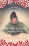 Sarah Addison Allen - Giorni di zucchero fragole e neve