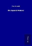 Max Schmidt - Die Aquarell-Malerei