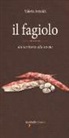 Valeria Arnaldi - Il fagiolo. Dal territorio alla tavola