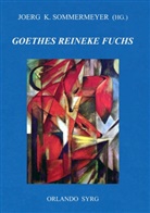 Johann Wolfgang von Goethe, Joer K Sommermeyer, Joerg K Sommermeyer, Joerg K. Sommermeyer, Syrg, Syrg... - Johann Wolfgang von Goethes Reineke Fuchs